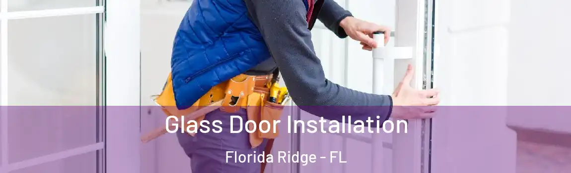  Glass Door Installation Florida Ridge - FL