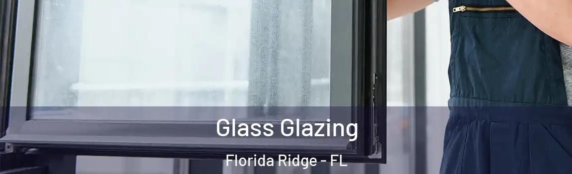  Glass Glazing Florida Ridge - FL