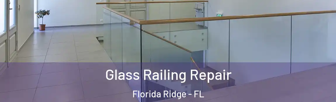  Glass Railing Repair Florida Ridge - FL
