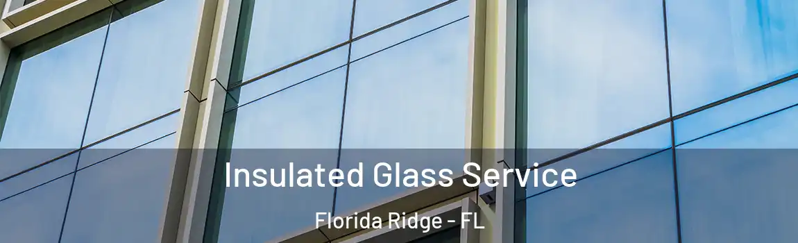  Insulated Glass Service Florida Ridge - FL