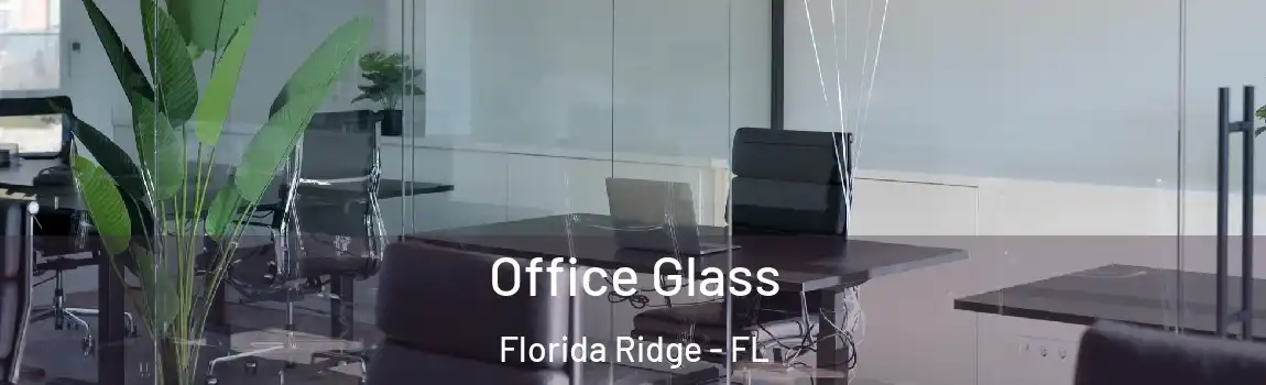  Office Glass Florida Ridge - FL