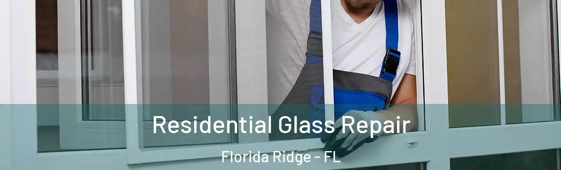 Residential Glass Repair Florida Ridge - FL